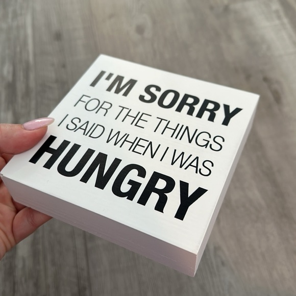 I’m sorry for the things I said when I was hungry block sign - Picture 4 of 6
